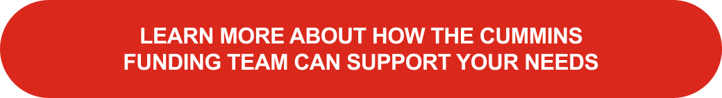 Learn more about how the Cummins Funding Team can support your needs